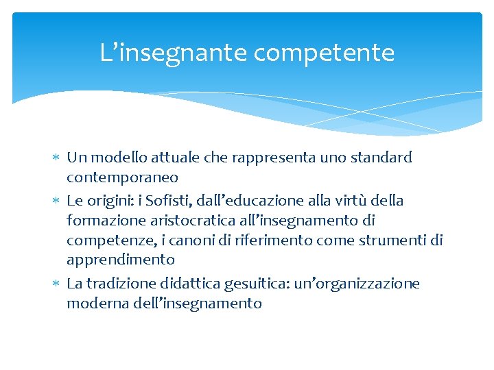 L’insegnante competente Un modello attuale che rappresenta uno standard contemporaneo Le origini: i Sofisti,