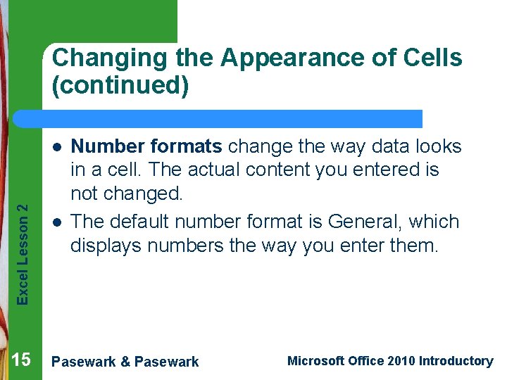 Changing the Appearance of Cells (continued) Excel Lesson 2 l 15 l Number formats