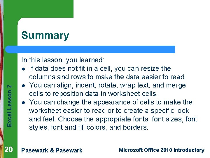 Excel Lesson 2 Summary 20 In this lesson, you learned: l If data does