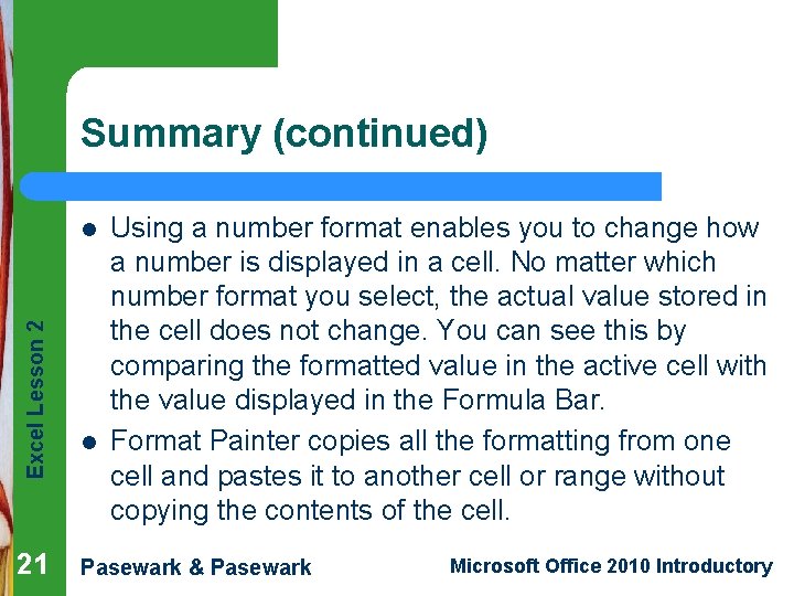 Summary (continued) Excel Lesson 2 l 21 l Using a number format enables you