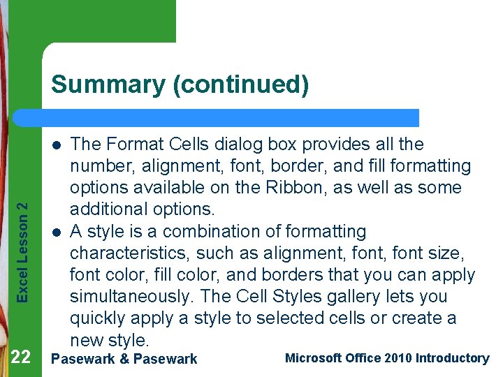 Summary (continued) Excel Lesson 2 l 22 l The Format Cells dialog box provides