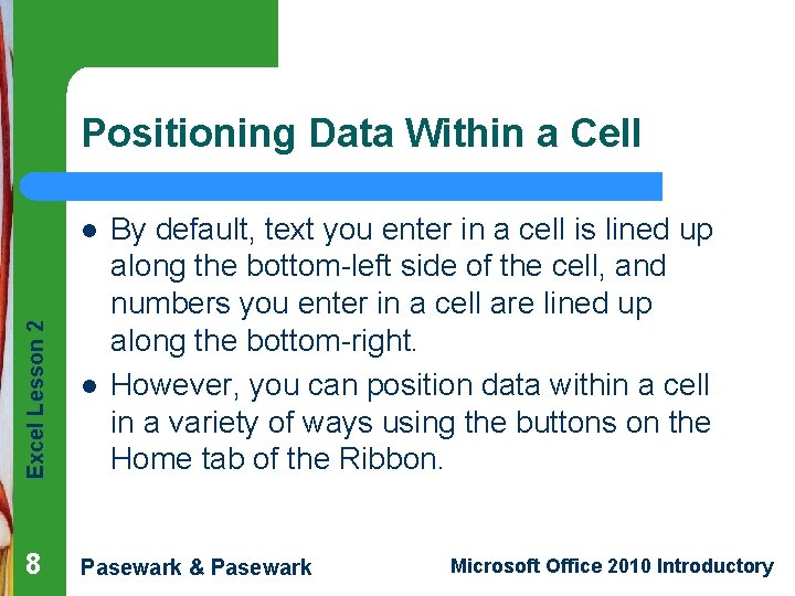 Positioning Data Within a Cell Excel Lesson 2 l 8 l By default, text