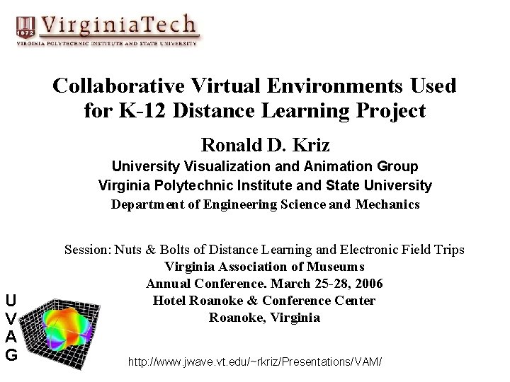 Collaborative Virtual Environments Used for K-12 Distance Learning Project Ronald D. Kriz University Visualization