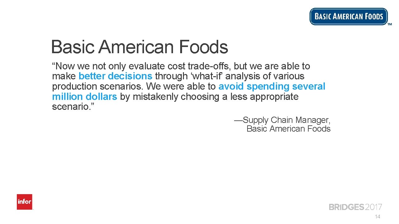 Basic American Foods “Now we not only evaluate cost trade-offs, but we are able