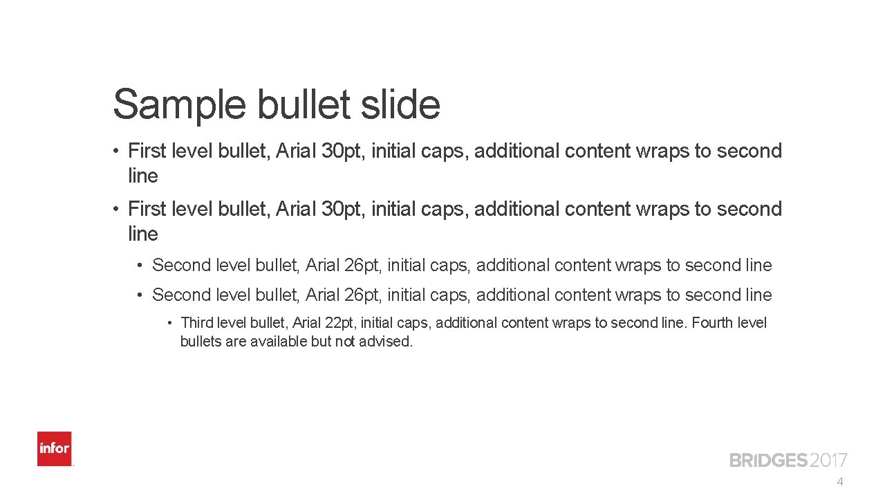 Sample bullet slide • First level bullet, Arial 30 pt, initial caps, additional content