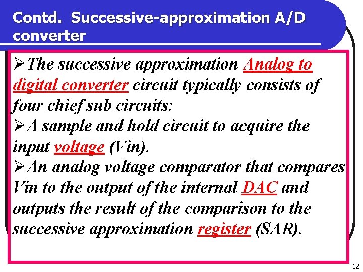 Contd. Successive-approximation A/D converter ØThe successive approximation Analog to digital converter circuit typically consists