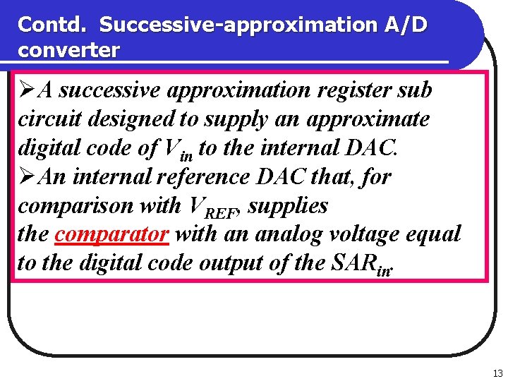 Contd. Successive-approximation A/D converter ØA successive approximation register sub circuit designed to supply an