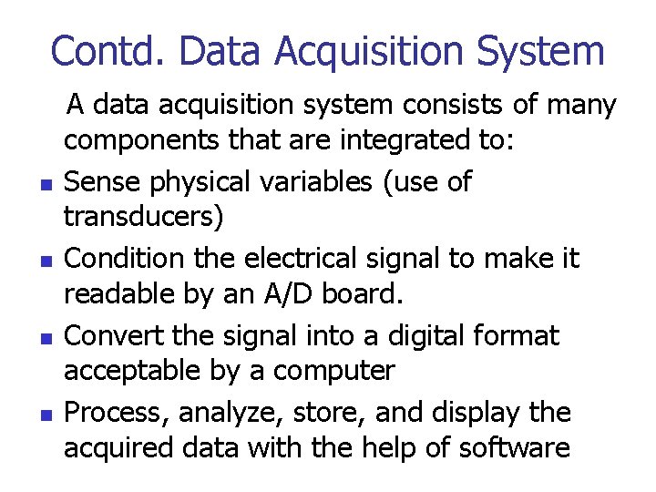 Contd. Data Acquisition System n n A data acquisition system consists of many components