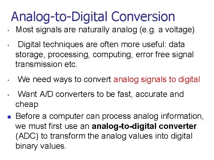 Analog-to-Digital Conversion • • n Most signals are naturally analog (e. g. a voltage)