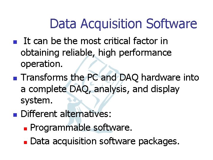 Data Acquisition Software n n n It can be the most critical factor in
