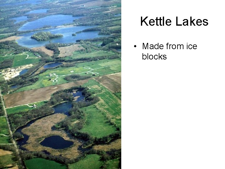 Kettle Lakes • Made from ice blocks Kettle Lakes • Made from ice blocks