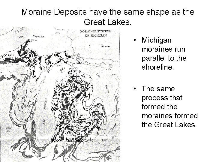 Moraine Deposits have the same shape as the Great Lakes. • Michigan moraines run Moraine Deposits have the same shape as the Great Lakes. • Michigan moraines run
