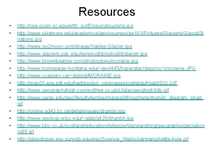 Resources • • • • http: //cse. cosm. sc. edu/erth_sci/Erosion/plucking. jpg http: //www. skidmore. Resources • • • • http: //cse. cosm. sc. edu/erth_sci/Erosion/plucking. jpg http: //www. skidmore.