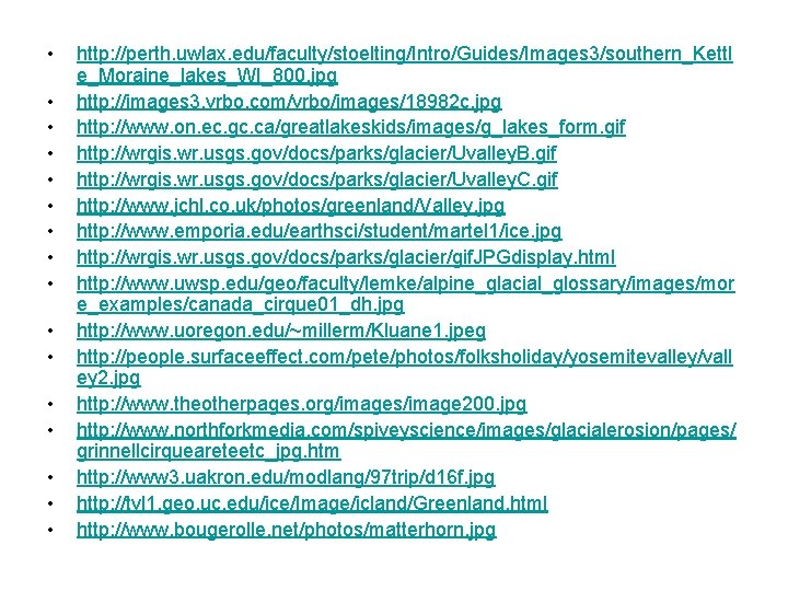 • • • • http: //perth. uwlax. edu/faculty/stoelting/Intro/Guides/Images 3/southern_Kettl e_Moraine_lakes_WI_800. jpg http: //images • • • • http: //perth. uwlax. edu/faculty/stoelting/Intro/Guides/Images 3/southern_Kettl e_Moraine_lakes_WI_800. jpg http: //images