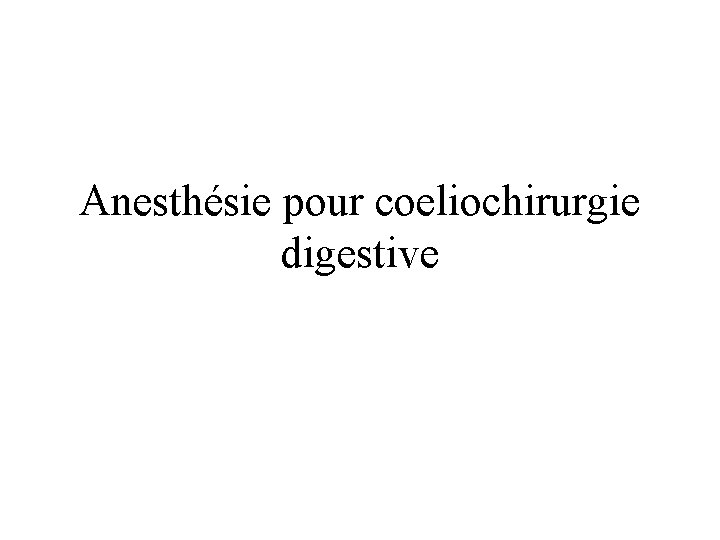 Anesthésie pour coeliochirurgie digestive 