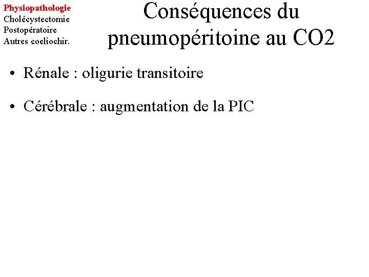 Physiopathologie Cholécystectomie Postopératoire Autres coeliochir. Conséquences du pneumopéritoine au CO 2 • Rénale :