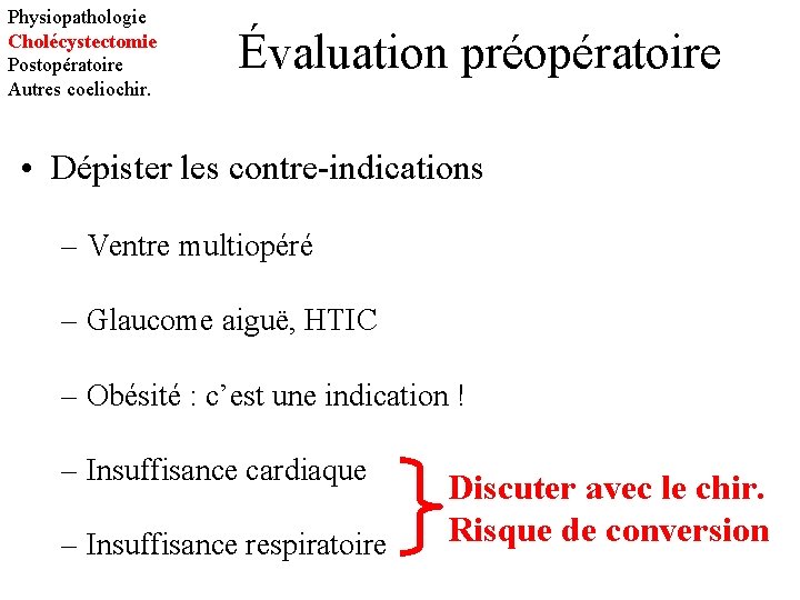 Physiopathologie Cholécystectomie Postopératoire Autres coeliochir. Évaluation préopératoire • Dépister les contre-indications – Ventre multiopéré