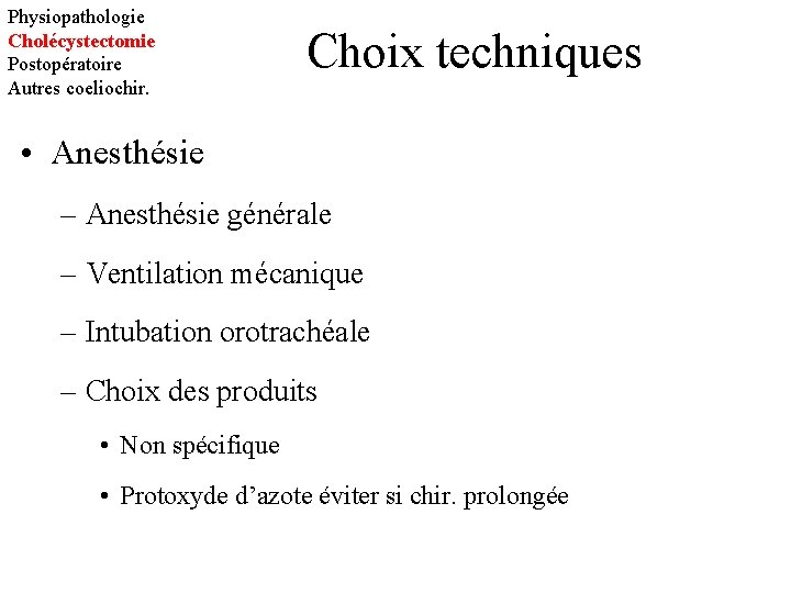 Physiopathologie Cholécystectomie Postopératoire Autres coeliochir. Choix techniques • Anesthésie – Anesthésie générale – Ventilation