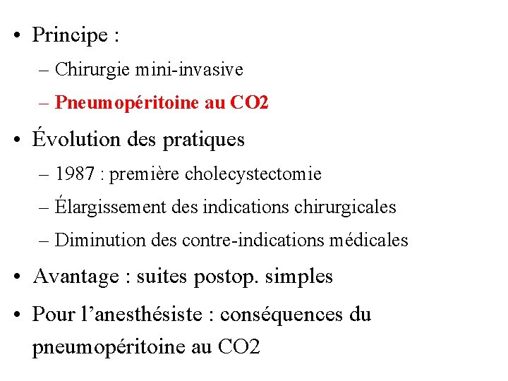  • Principe : – Chirurgie mini-invasive – Pneumopéritoine au CO 2 • Évolution