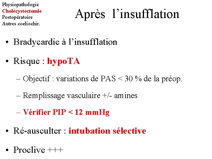 Physiopathologie Cholécystectomie Postopératoire Autres coeliochir. Après l’insufflation • Bradycardie à l’insufflation • Risque :