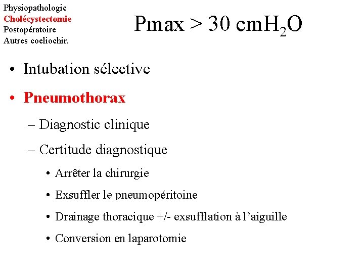 Physiopathologie Cholécystectomie Postopératoire Autres coeliochir. Pmax > 30 cm. H 2 O • Intubation