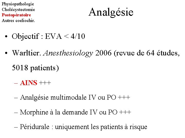 Physiopathologie Cholécystectomie Postopératoire Autres coeliochir. Analgésie • Objectif : EVA < 4/10 • Warltier.