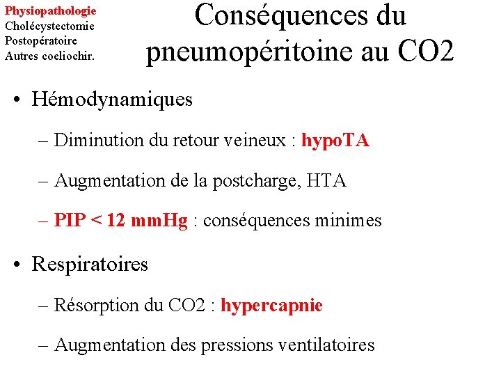 Physiopathologie Cholécystectomie Postopératoire Autres coeliochir. Conséquences du pneumopéritoine au CO 2 • Hémodynamiques –