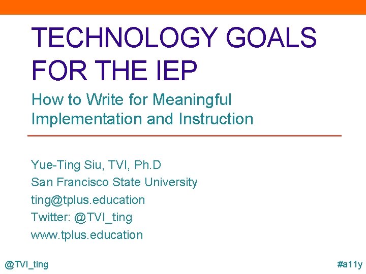 TECHNOLOGY GOALS FOR THE IEP How to Write for Meaningful Implementation and Instruction Yue-Ting