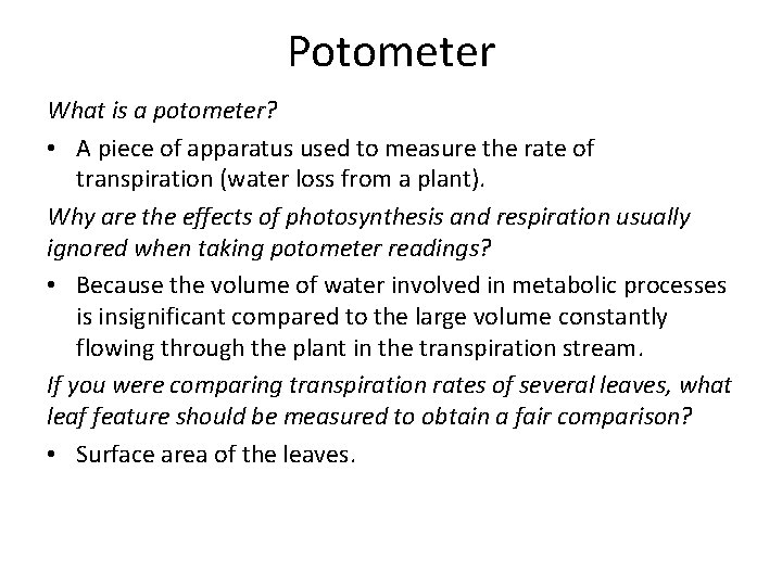 Potometer What is a potometer? • A piece of apparatus used to measure the