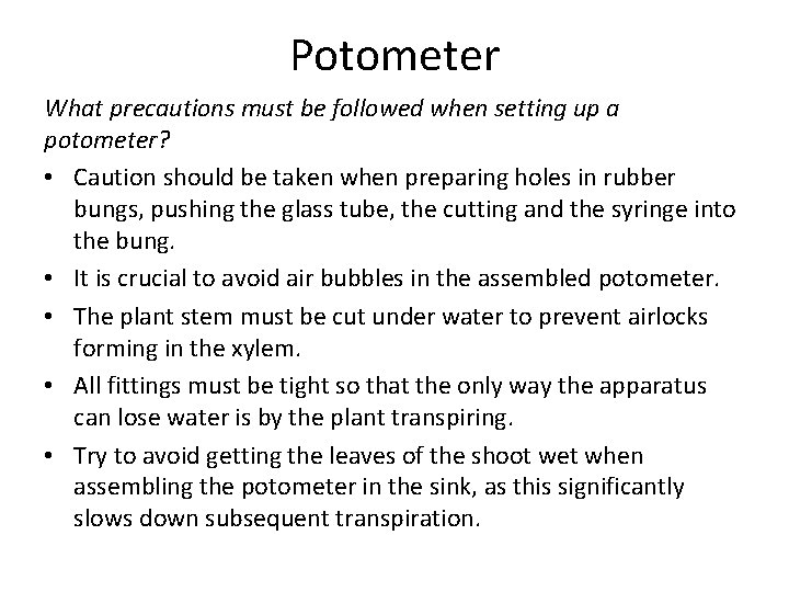 Potometer What precautions must be followed when setting up a potometer? • Caution should