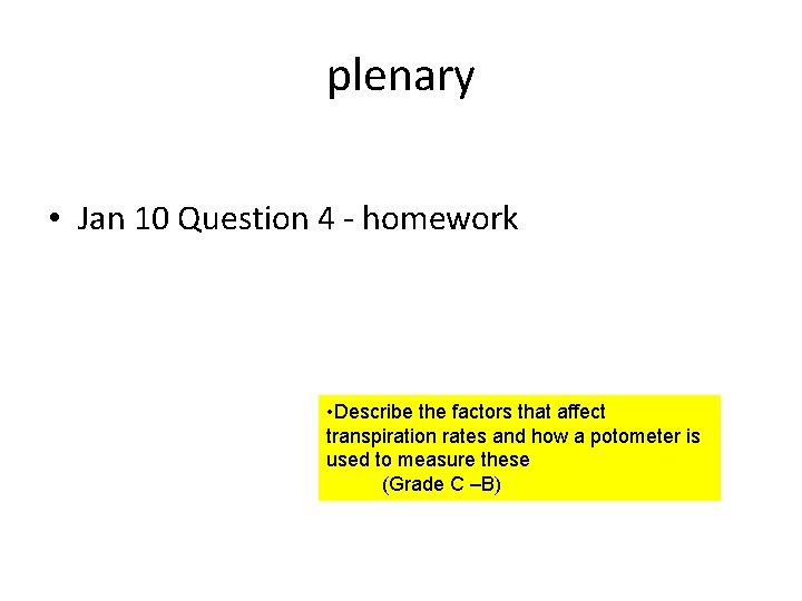 plenary • Jan 10 Question 4 - homework • Describe the factors that affect