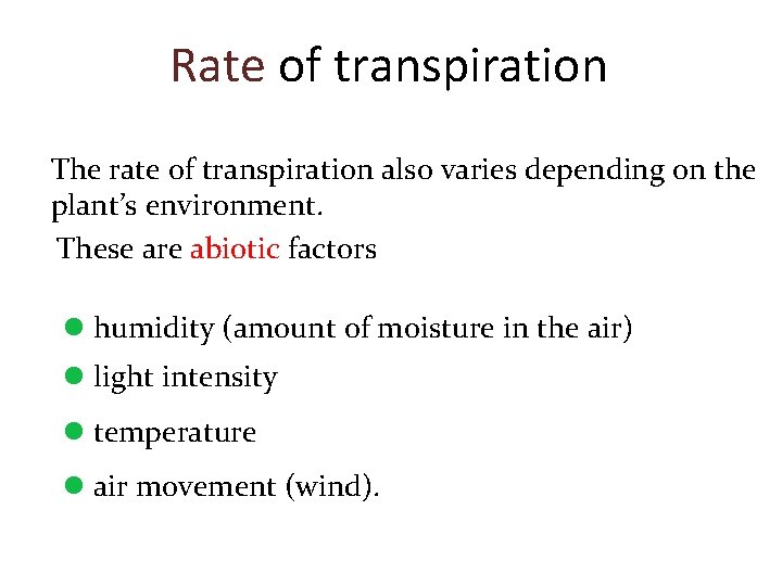 Rate of transpiration The rate of transpiration also varies depending on the plant’s environment.