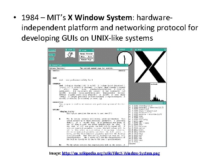  • 1984 – MIT’s X Window System: hardwareindependent platform and networking protocol for