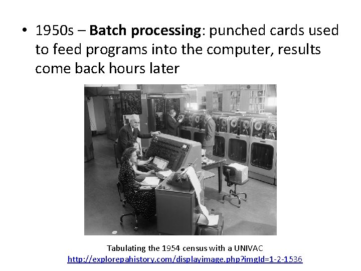  • 1950 s – Batch processing: punched cards used to feed programs into