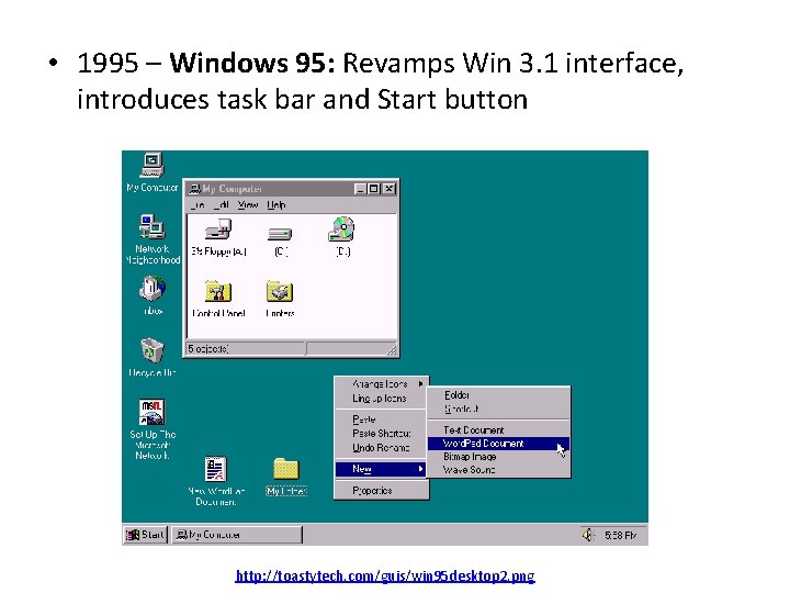  • 1995 – Windows 95: Revamps Win 3. 1 interface, introduces task bar