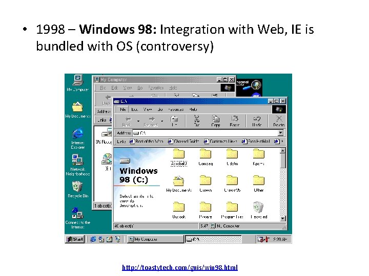  • 1998 – Windows 98: Integration with Web, IE is bundled with OS