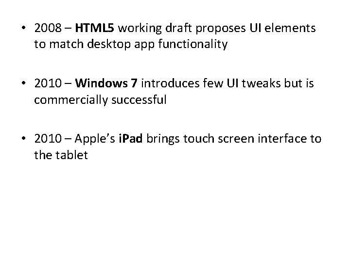  • 2008 – HTML 5 working draft proposes UI elements to match desktop