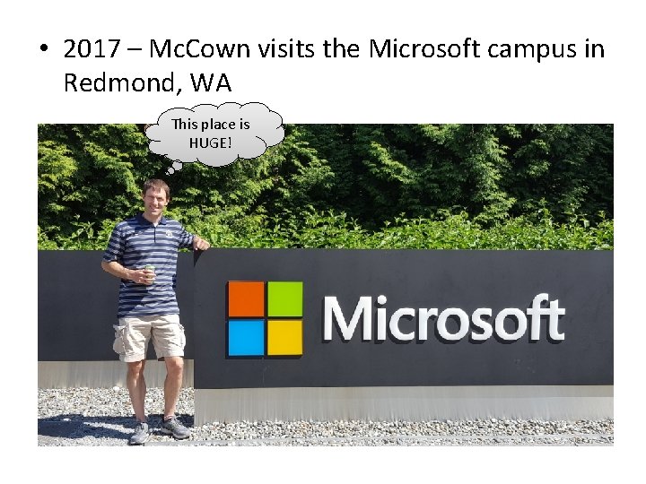  • 2017 – Mc. Cown visits the Microsoft campus in Redmond, WA This