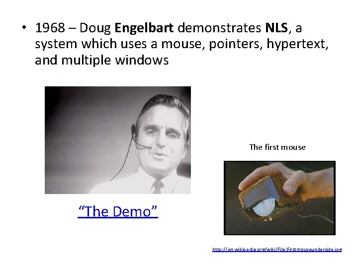  • 1968 – Doug Engelbart demonstrates NLS, a system which uses a mouse,