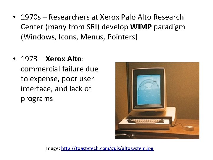  • 1970 s – Researchers at Xerox Palo Alto Research Center (many from