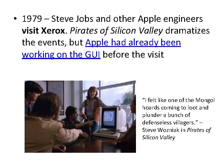  • 1979 – Steve Jobs and other Apple engineers visit Xerox. Pirates of