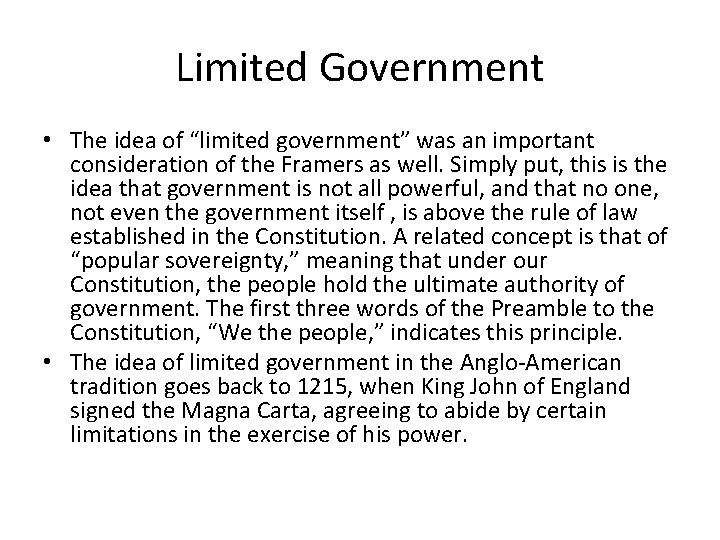 Limited Government • The idea of “limited government” was an important consideration of the