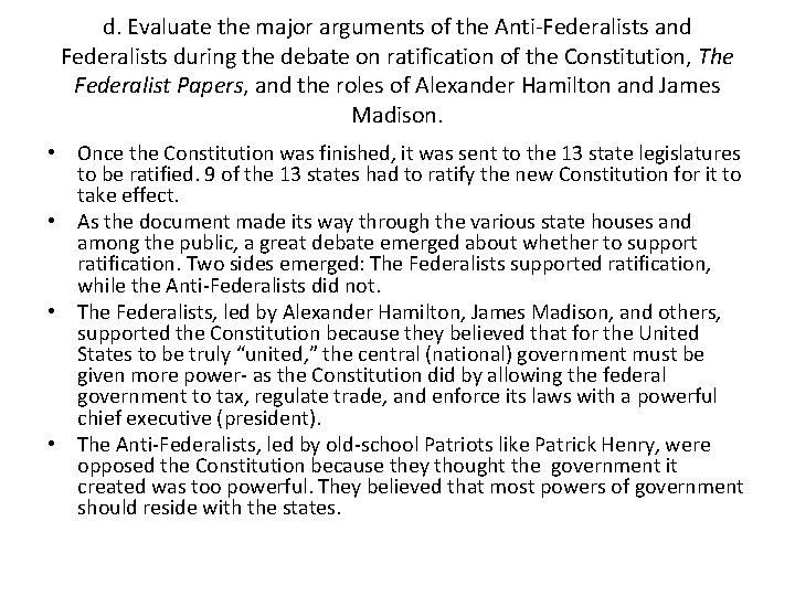 d. Evaluate the major arguments of the Anti-Federalists and Federalists during the debate on