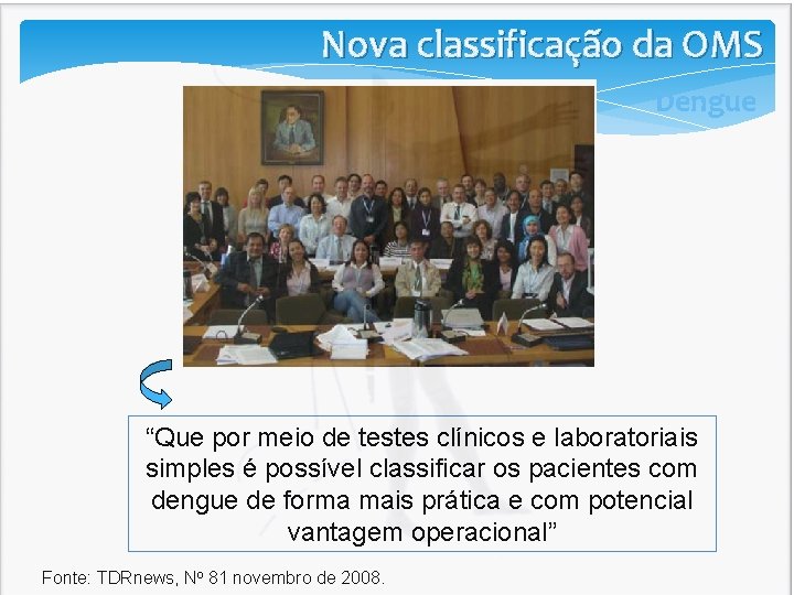 Nova classificação da OMS Dengue “Que por meio de testes clínicos e laboratoriais simples Nova classificação da OMS Dengue “Que por meio de testes clínicos e laboratoriais simples