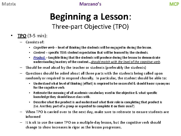 Matrix Marzano’s MCP Beginning a Lesson: Three-part Objective (TPO) • TPO (3 -5 min): Matrix Marzano’s MCP Beginning a Lesson: Three-part Objective (TPO) • TPO (3 -5 min):
