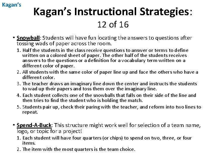Kagan’s Instructional Strategies: 12 of 16 • Snowball: Students will have fun locating the Kagan’s Instructional Strategies: 12 of 16 • Snowball: Students will have fun locating the