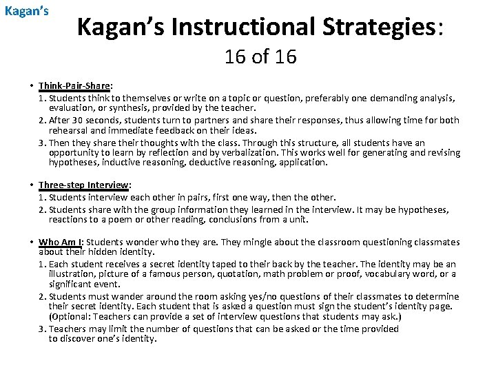 Kagan’s Instructional Strategies: 16 of 16 • Think-Pair-Share: 1. Students think to themselves or Kagan’s Instructional Strategies: 16 of 16 • Think-Pair-Share: 1. Students think to themselves or