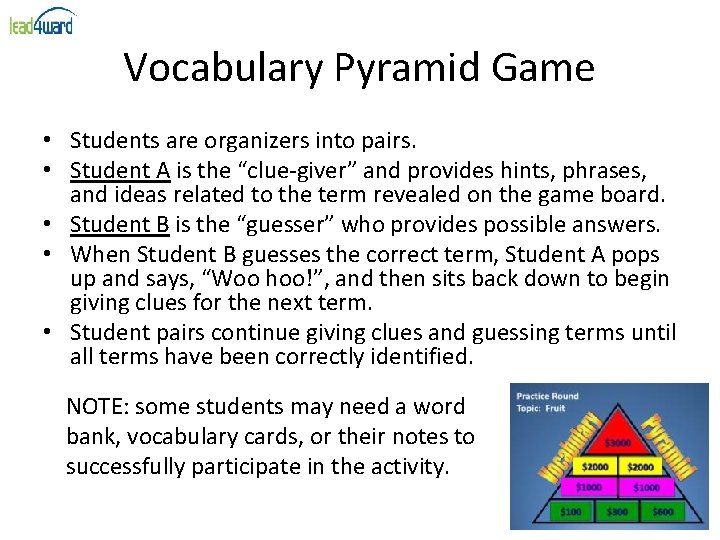 Vocabulary Pyramid Game • Students are organizers into pairs. • Student A is the Vocabulary Pyramid Game • Students are organizers into pairs. • Student A is the