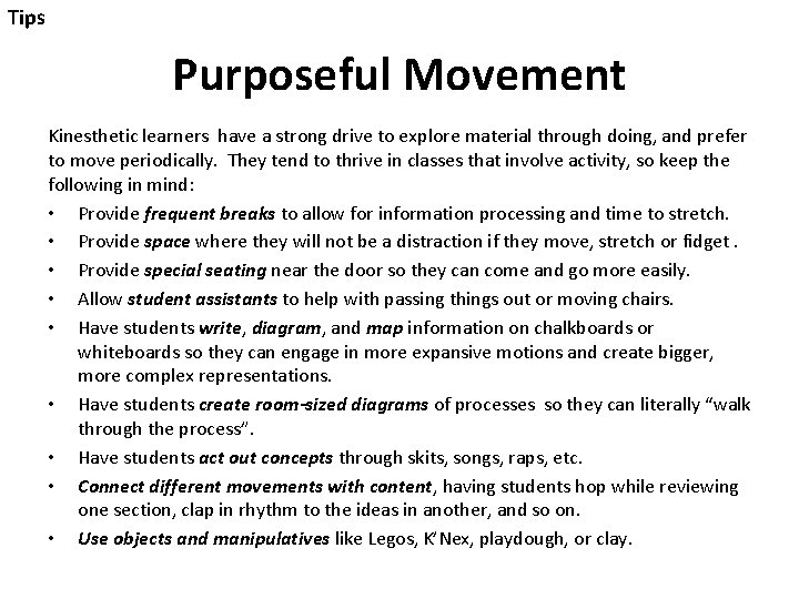 Tips Purposeful Movement Kinesthetic learners have a strong drive to explore material through doing, Tips Purposeful Movement Kinesthetic learners have a strong drive to explore material through doing,