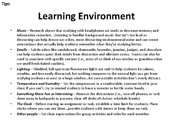 Tips Learning Environment • • Music – Research shows that studying with headphones on Tips Learning Environment • • Music – Research shows that studying with headphones on